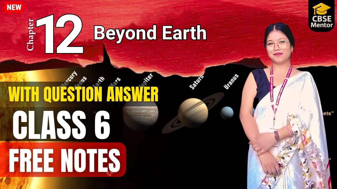 Class 6 Science Chapter 12 | Beyond Earth | Full Chapter Explanation | Khushboo Mam