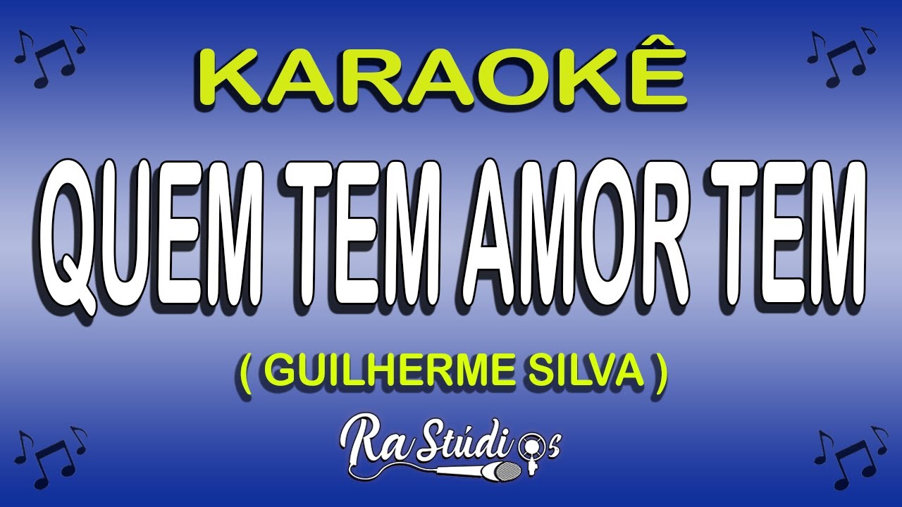 Karaokê Quem Tem Amor Tem - Guilherme Silva ( Com Letra )