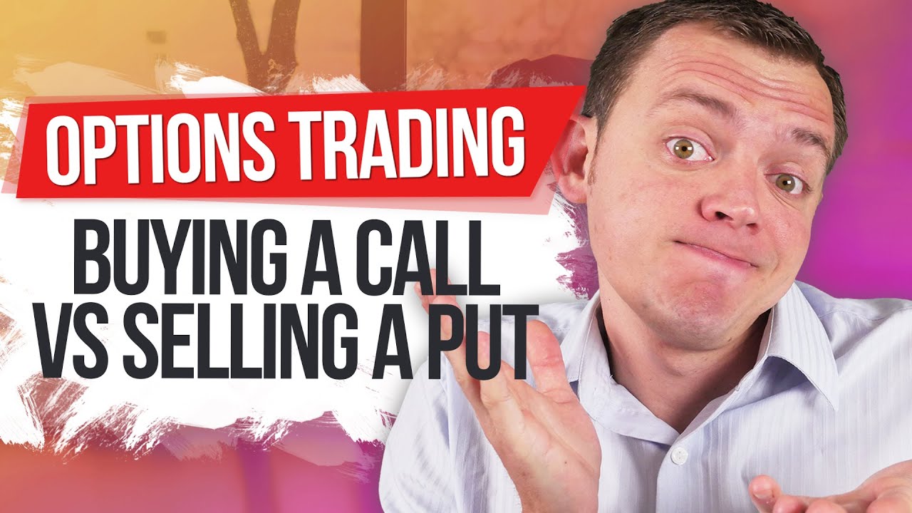Buying a Call vs Selling a Put Trading Options