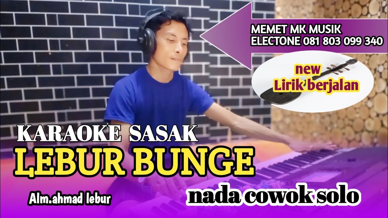 Terbaru ++ Karaoke sasak 2025 _ LEBUR BUNGE _NADA COWOK Solo arr : @MEMET_MK_ electone
