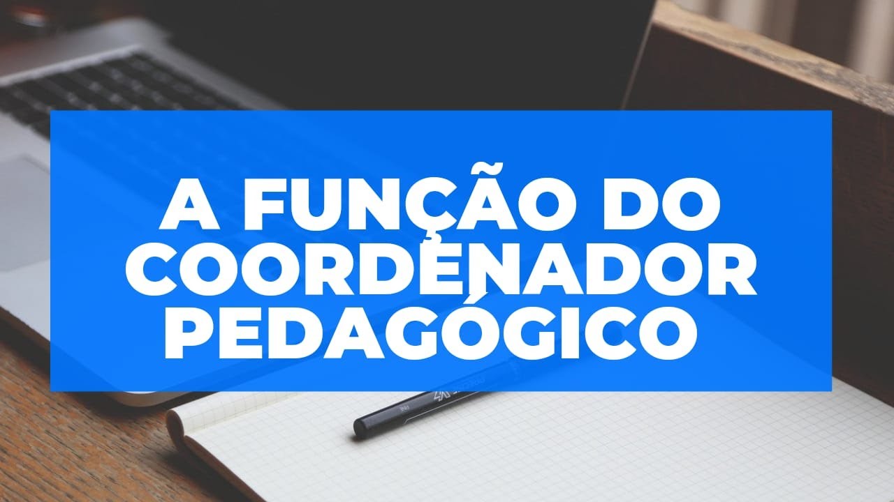 Qual a função do Coordenador Pedagógico