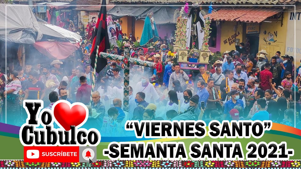VIERNES SANTO, CUBULCO BAJA VERAPAZ 2021.