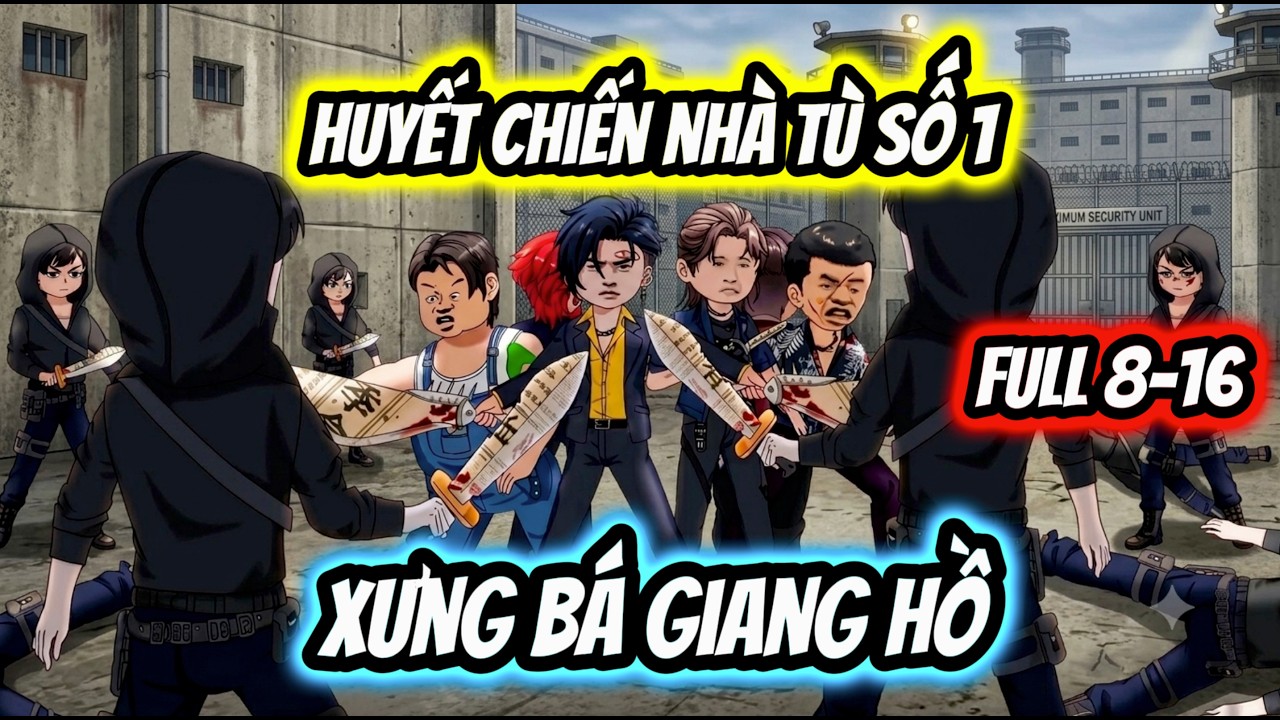 Full Tập 8-16 | Huyết Chiến Nh&agrave; T&ugrave; Số 1| Bốp Vietsub