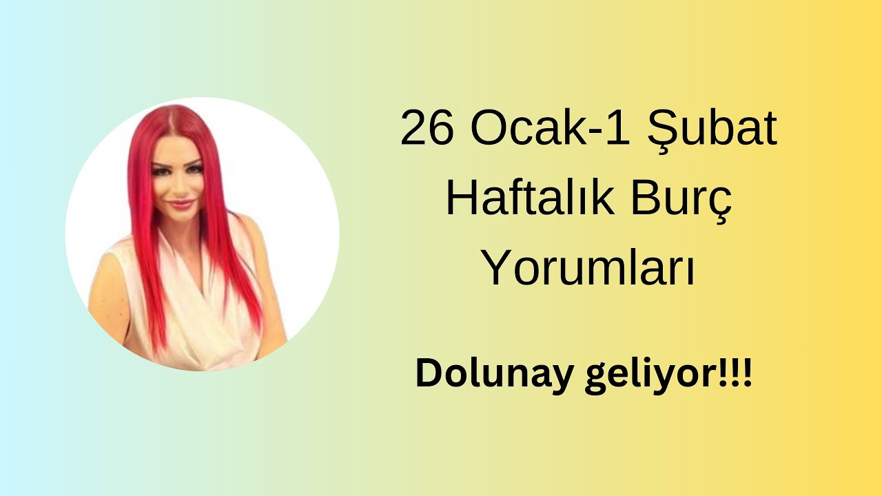 26 Ocak-2 Şubat Haftalık Burç Yorumları