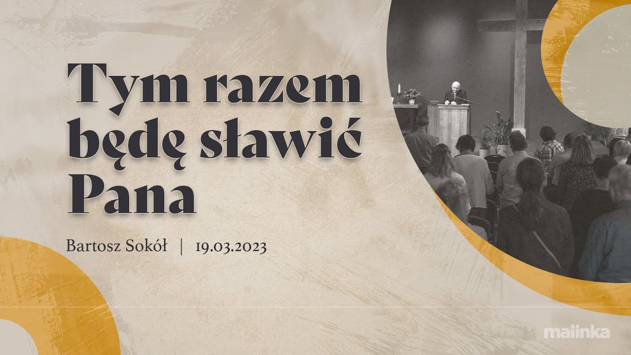 Tym razem będę sławić Pana - Bartosz Sokół | 19.03.2023 PEA Wisła Malinka