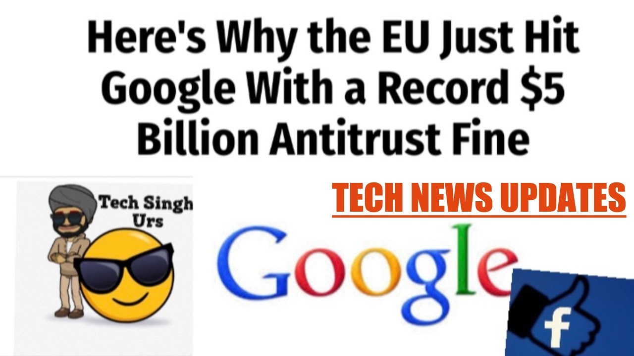 Google fined a record $5 billion ||TECH SINGH Urs || LATEST NEWS UPDATES