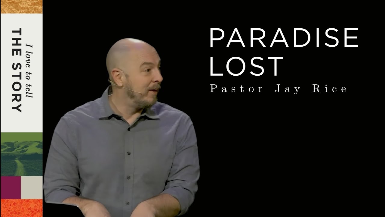 PARADISE LOST | Pastor Jay Rice | I Love to Tell the Story