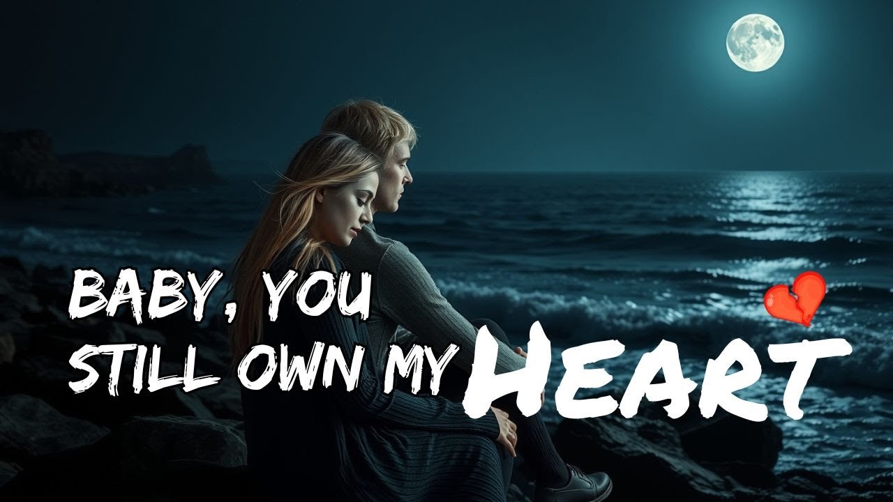 Baby, You Still Own My Heart 💔 | Most Emotional Love Song 2025 | Lyric Vibes Official