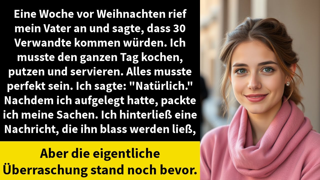 Eine Woche vor Weihnachten rief mein Vater an und sagte, dass 30 Verwandte kommen würden.