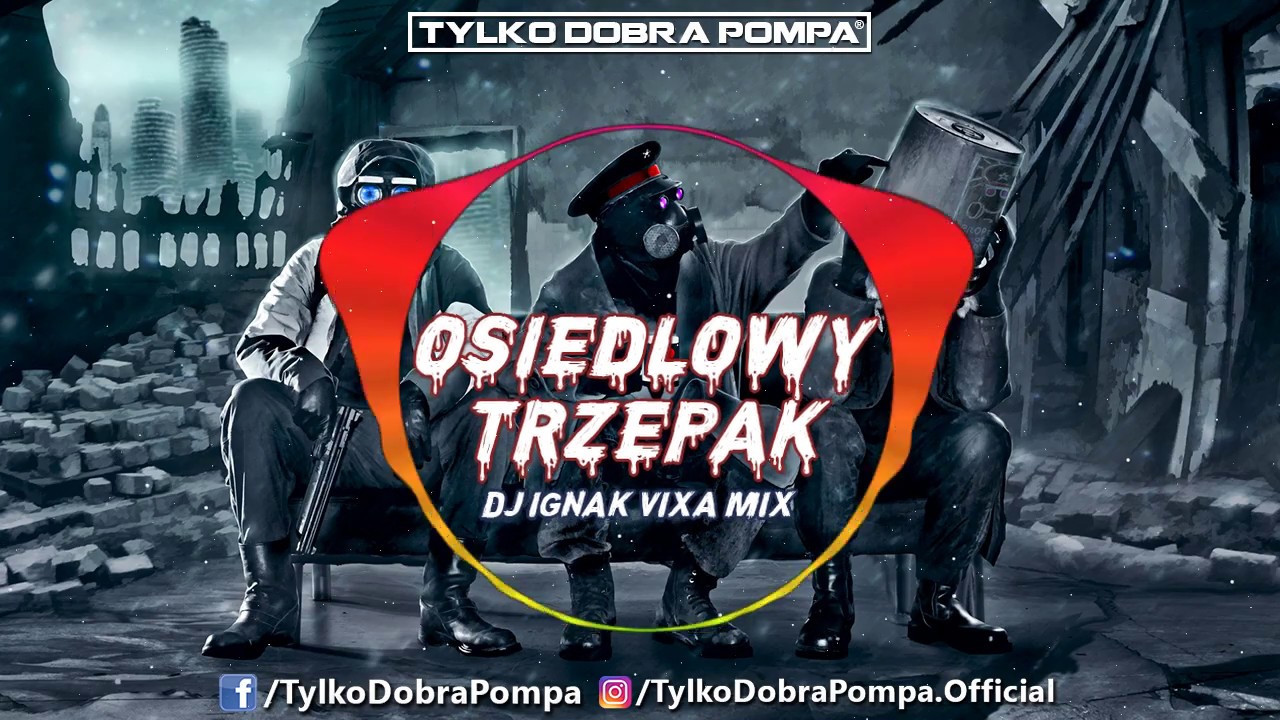 ☢ Osiedlowy Trzepak ☢ Tylko Dobra Pompa VIXA MIX - DJ IGNAK ☢
