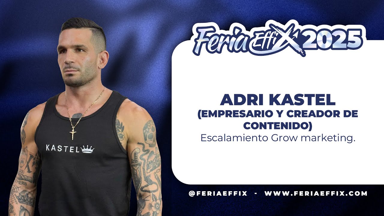 ADRI KASTEL: Escalamiento Grow marketing | Feria Effix 2025