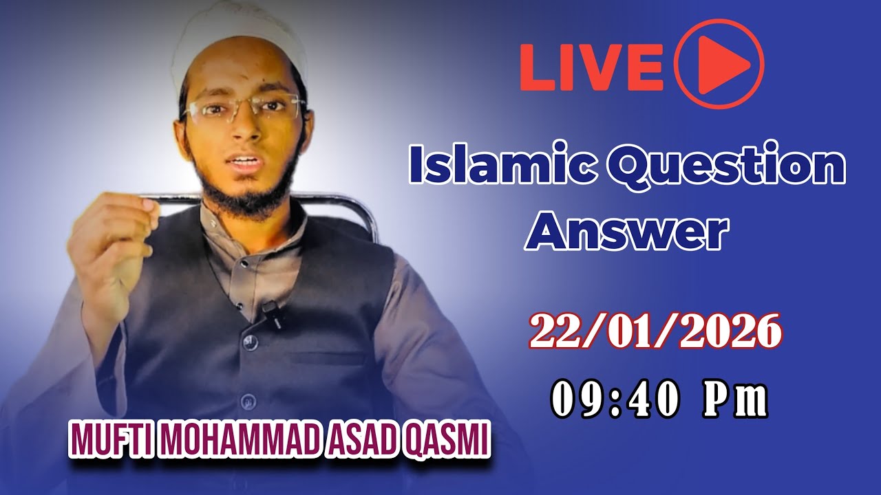 🔴Live Islamic Question Answer With Mufti Mohammad Asad Qasmi | 22/01/2026 | Thursday | 09:40 Pm