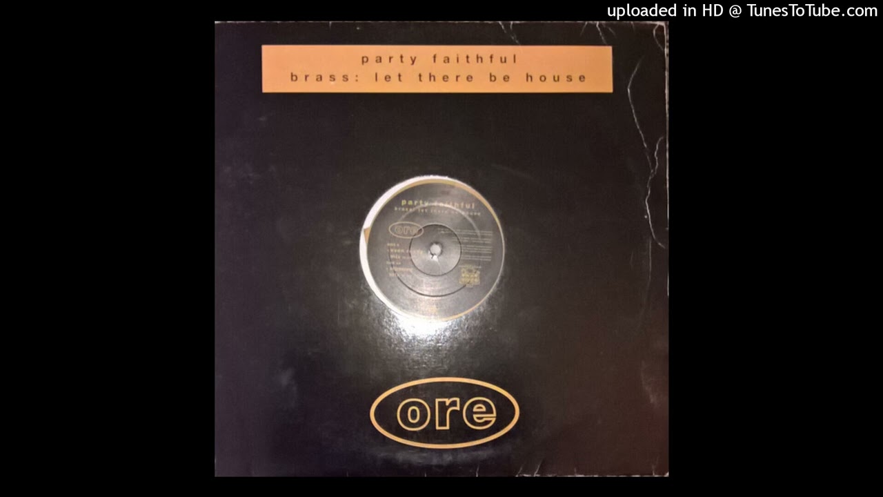 Party Faithful - Brass: Let There Be House (Stunning Mix) [Ore Music] (1995)