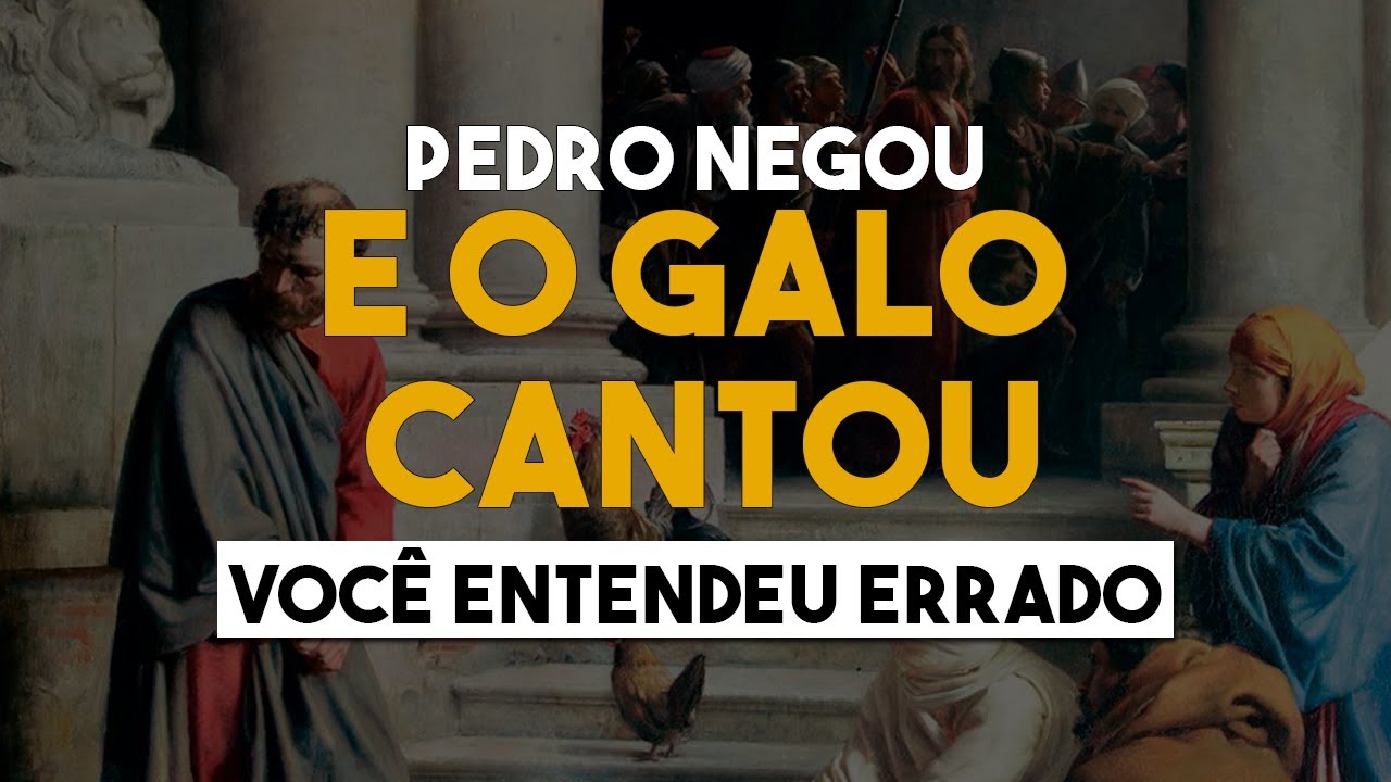 ANTES QUE O GALO CANTE DUAS VEZES, TRÊS VEZES ME NEGARÁS - VOCÊ ENTENDEU ERRADO