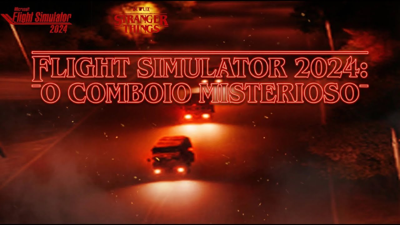 Microsoft Flight Simulator 2024 x Stranger Things #3 Caminhão Sobrecarregado!