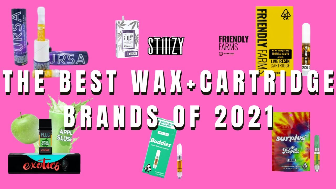 The Top 10 Wax/Cartridge Brands in 2021 HD REUPLOAD (to ME & excluding rosin)