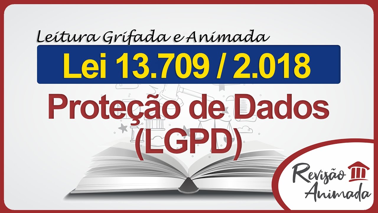 LGPD - Leitura da Lei Geral de Prote&ccedil;&atilde;o de Dados - Lei n. 13.709 de 2018 - Completa - Atualizada