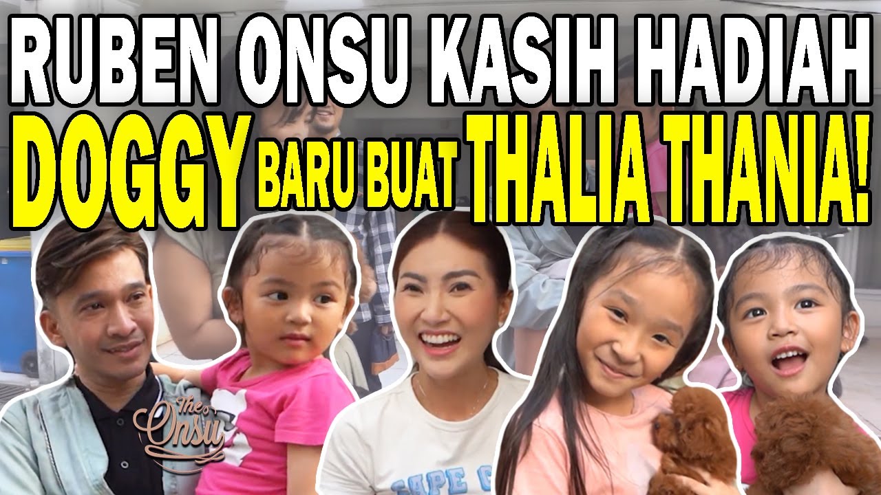 GEMES BANGET‼️RUBEN ONSU KASIH HADIAH DOGGY KESUKAAN THALIA THANIA⁉️| THE ONSU FAMILY
