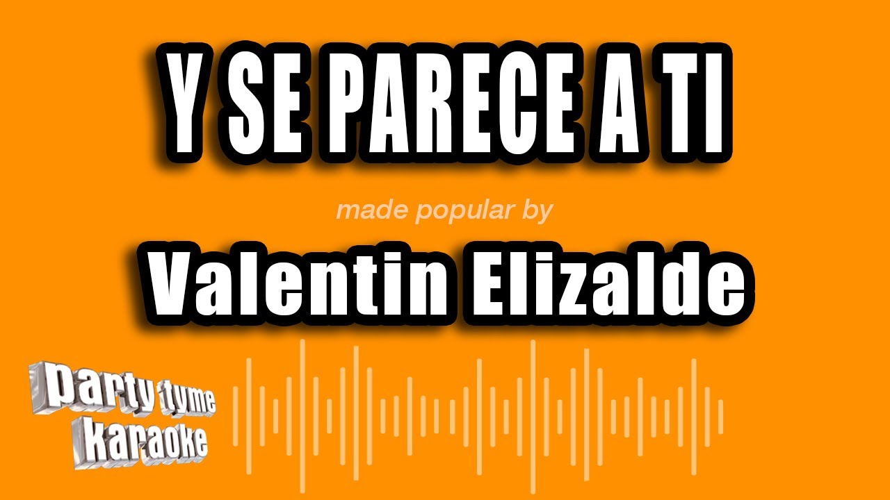 Valentin Elizalde - Y Se Parece A Ti (Versión Karaoke)