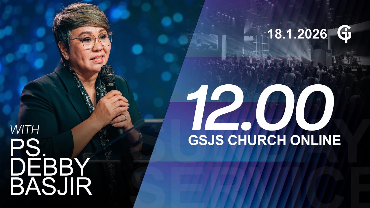 Ibadah Online GSJS 4 - Ps. Debby Basjir - Pk.12.00 (18 January 2026)