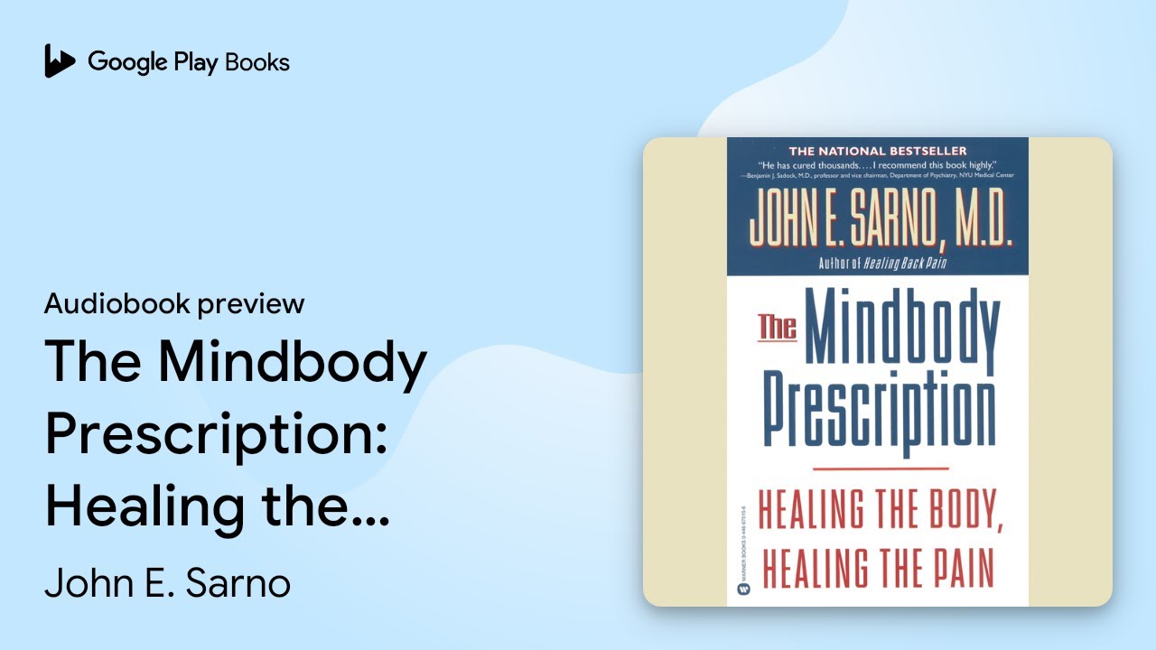 The Mindbody Prescription: Healing the Body,… by John E. Sarno · Audiobook preview