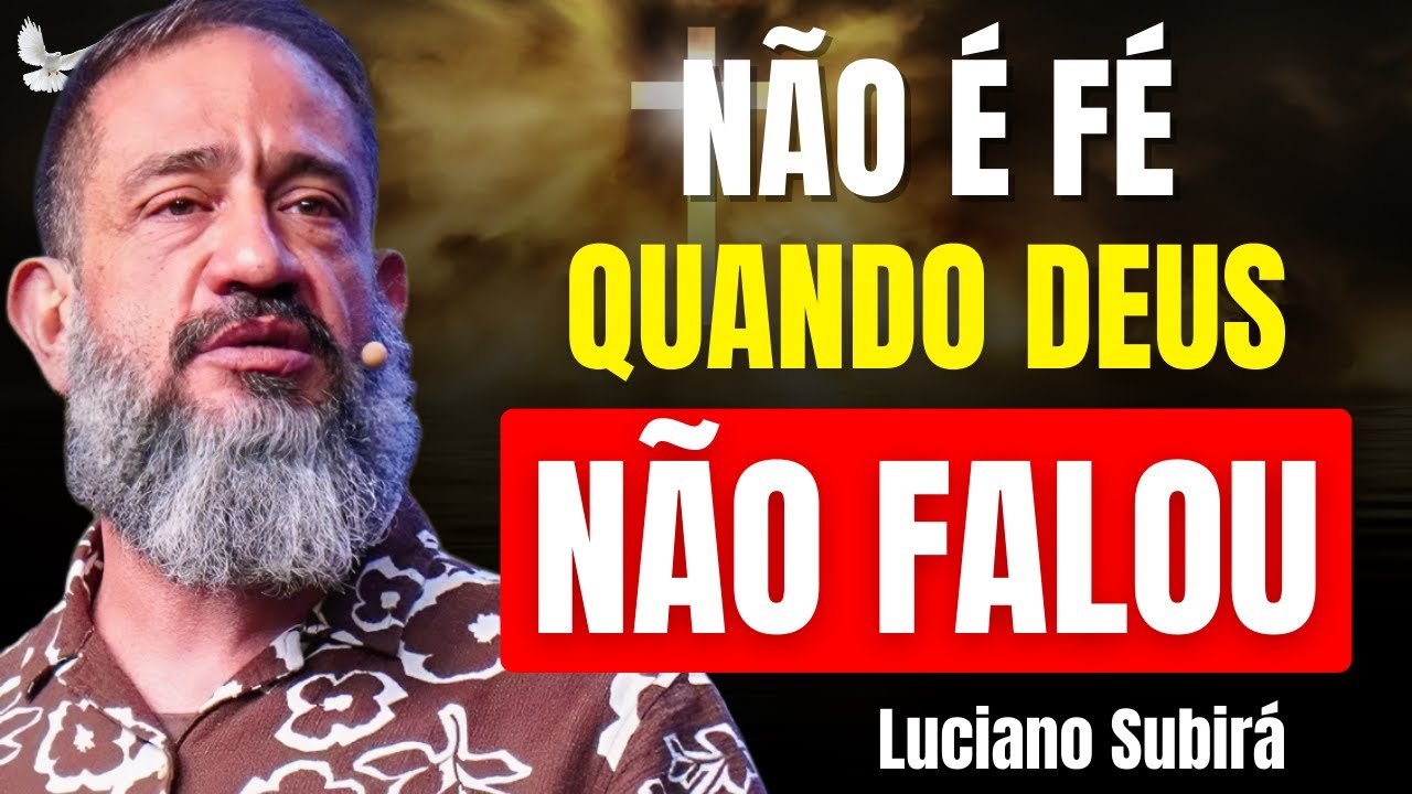 NÃO CONFUNDA PRESUNÇÃO COM FÉ | Luciano Subirá | A Fé Que Agrada a Deus