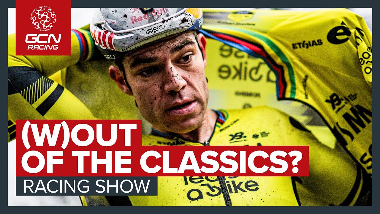 Is Wout van Aert’s Classics Season Over Before It Began? | GCN Racing News Show