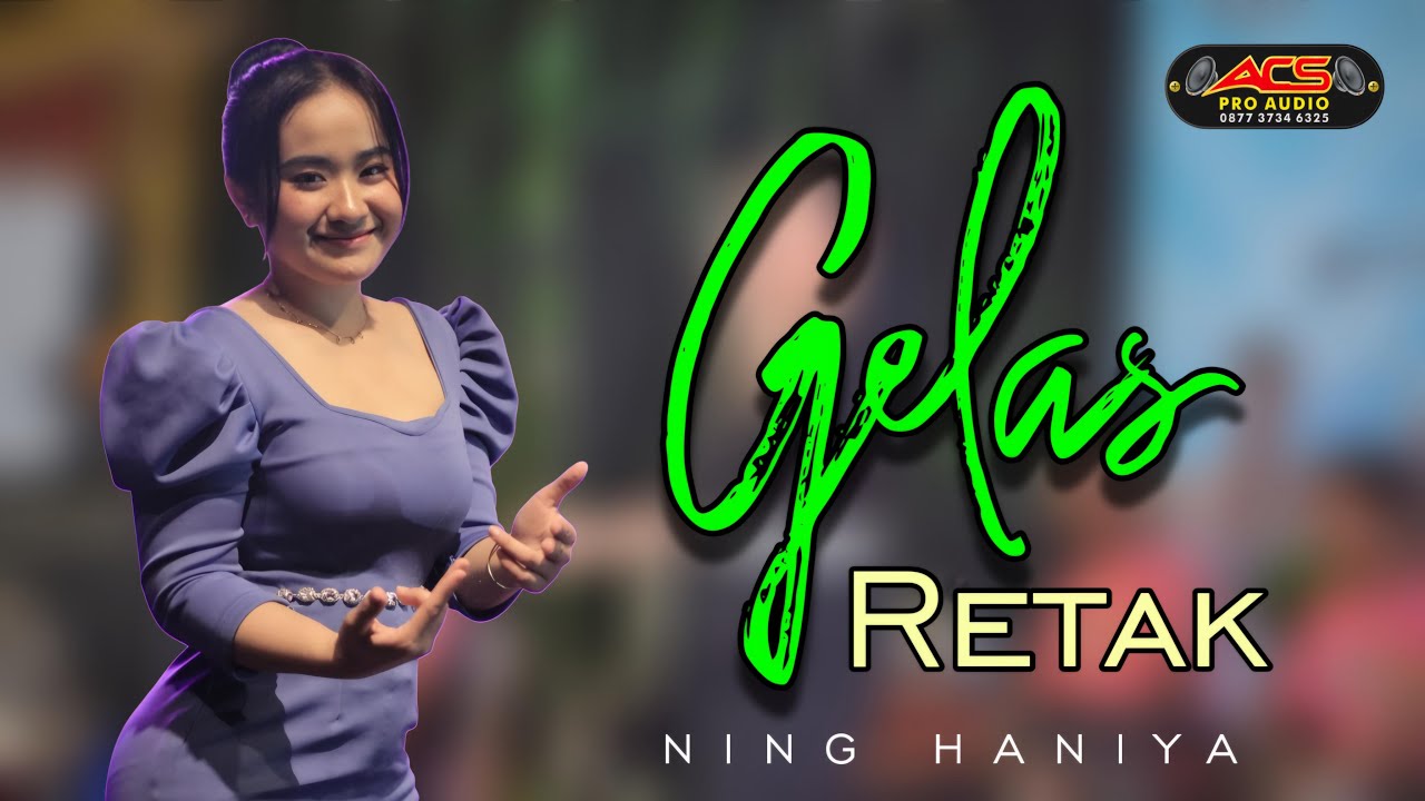GELAS RETAK // NING HANIYA // ACS PRO AUDIO