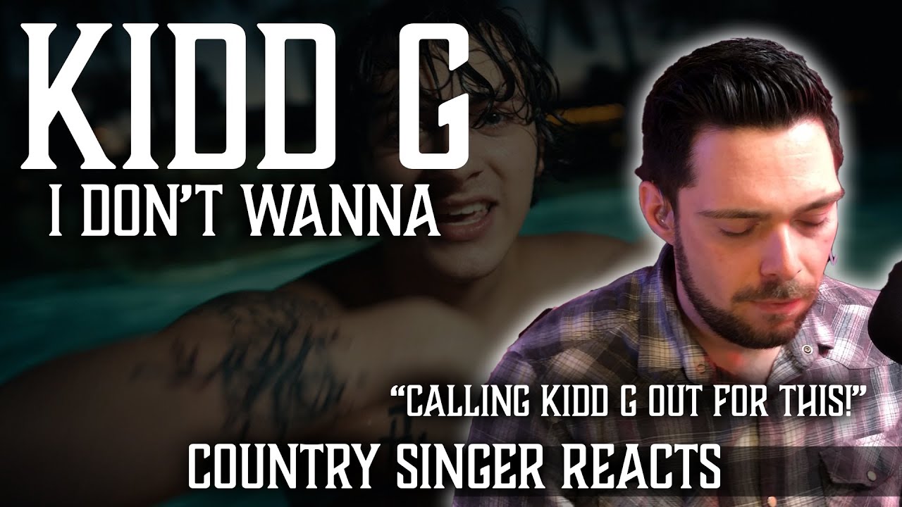 Country Singer Reacts To Kidd G I Don't Wanna
