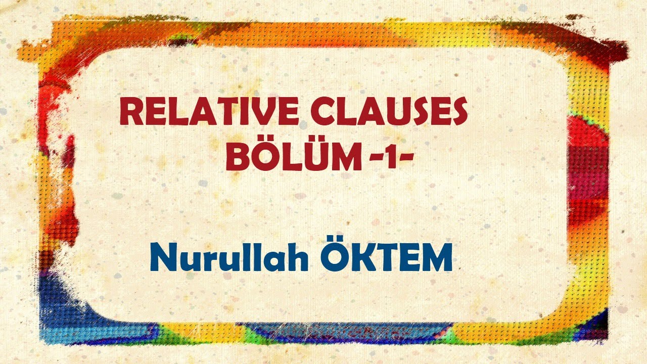 İngilizce Dersi - 79 - Relative Clauses Bölüm 1