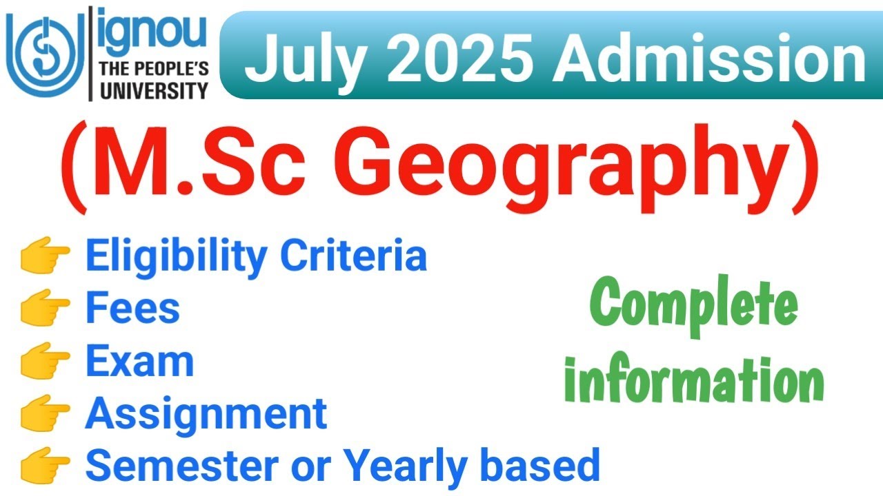IGNOU M.sc Geography July 2025 Admission | Eligibility, Fees, Exam, Assignment| Complete information