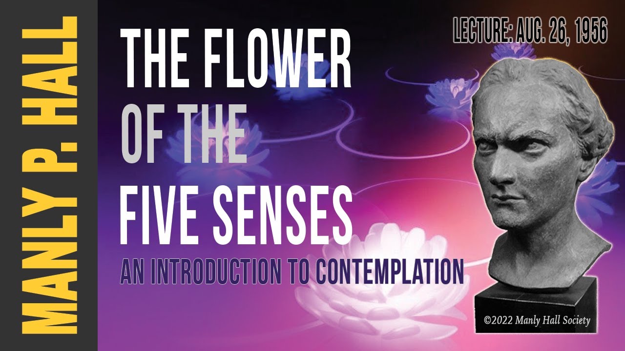 Manly P. Hall: The Flower of the 5 Senses