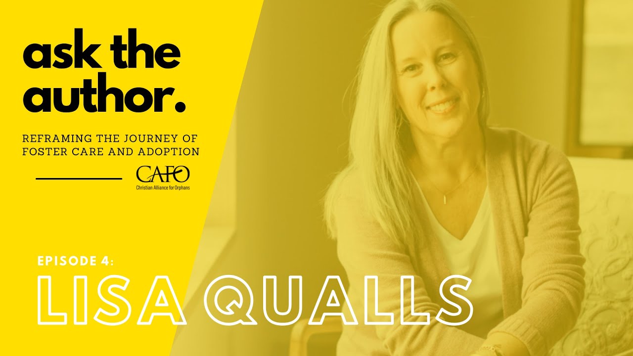 Episode 03 Ask The Authors: ReFraming the Journey of Foster Care & Adoption - With Lisa Qualls