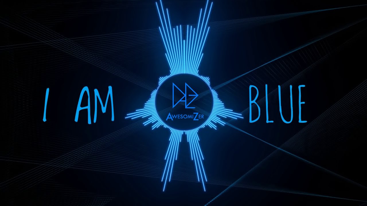 I Am Blue - (Da Ba Dee) REMIX [AwesomiZer] || Electro House 💙
