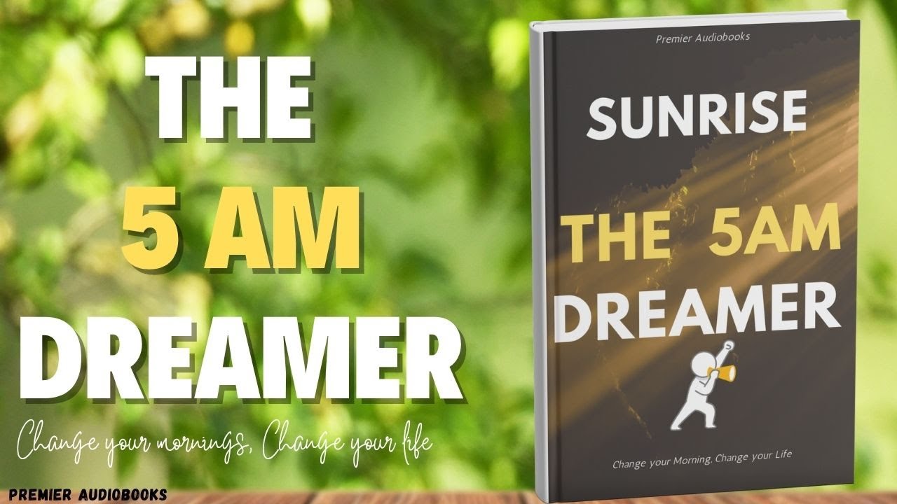 The 5Am Dreamer (Audiobook)  #MorningMotivation #MotivationalAudiobook,#WakeUpEarly,#NeverGiveUp