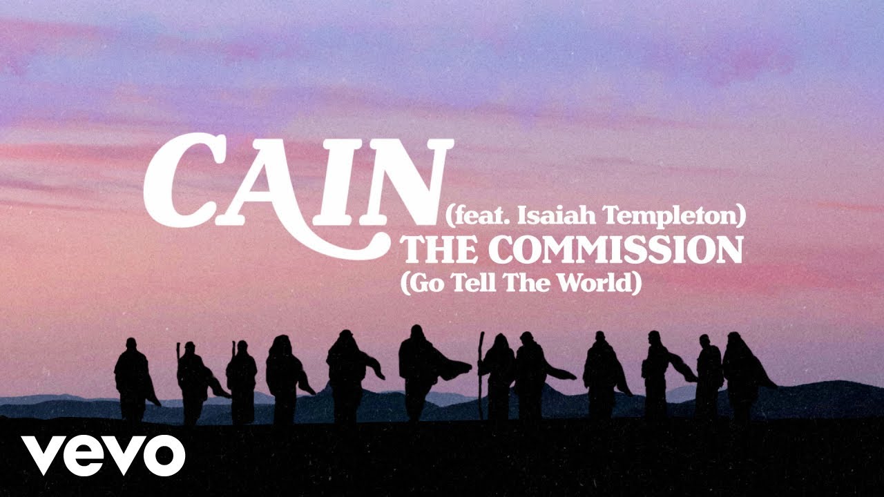CAIN - The Commission (Go Tell The World) (Lyric Video) ft. Isaiah Templeton
