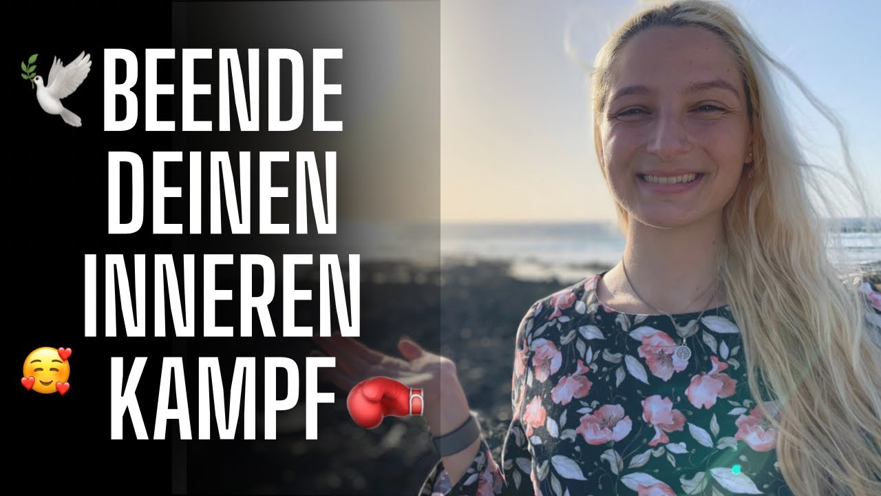 Wie du deinen inneren Kampf beendest und innere Ruhe und Frieden findest