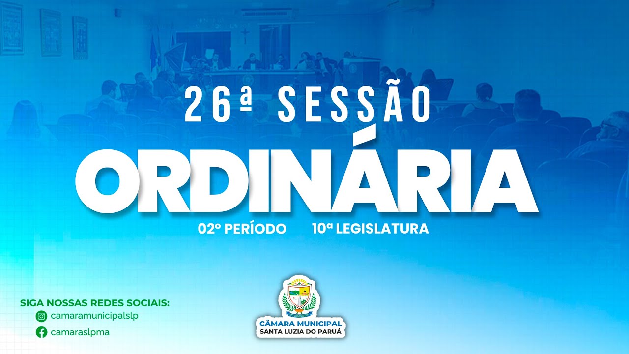 26ªSessão Ordinária-02° Período da 10ªLegislatura da Câmara Municipal de Santa Luzia do Paruá.