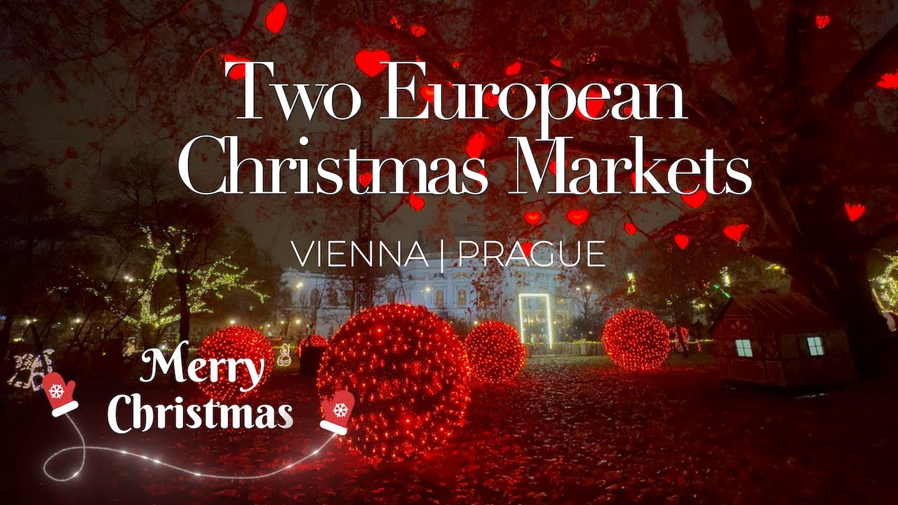 TWO EUROPEAN CHRISTMAS MARKETS | VIENNA  PRAGUE (4K)