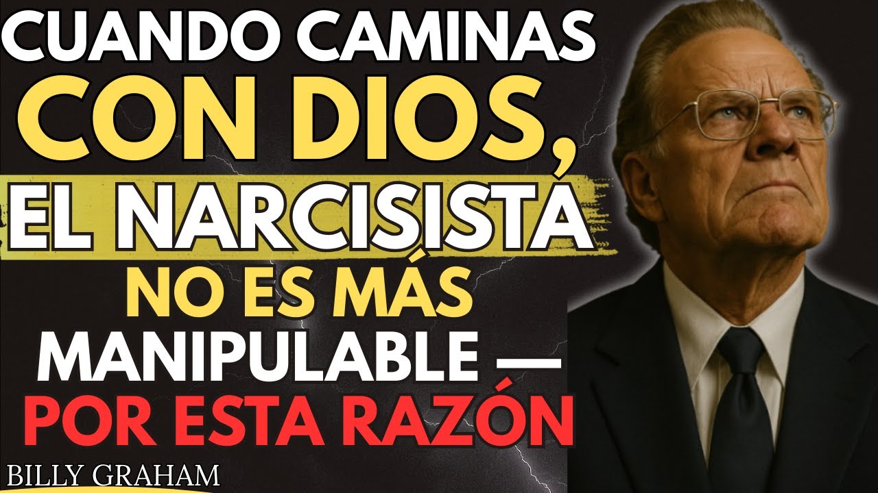Cuando Caminas con Dios, el Narcisista NO ES Más Manipulable — POR ESTA Razón | BILLY GRAHAM