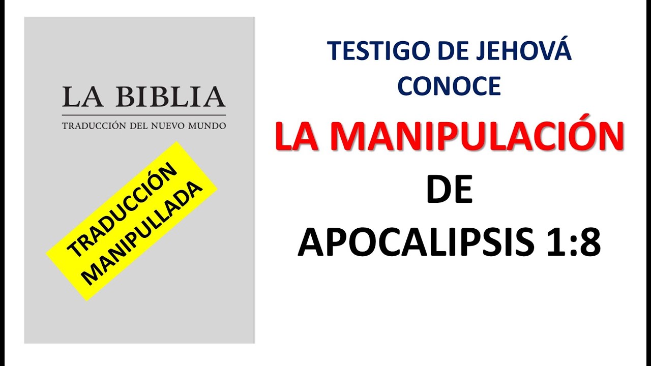 TESTIGOS DE JEHOVÁ, MANIPULAN SU TRADUCCIÓN EN APOCALIPSIS 1:8