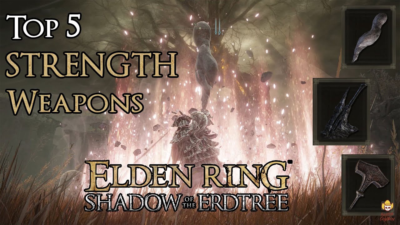 Elden Ring Shadow of the Erdtree - Top 5 Strength Weapons