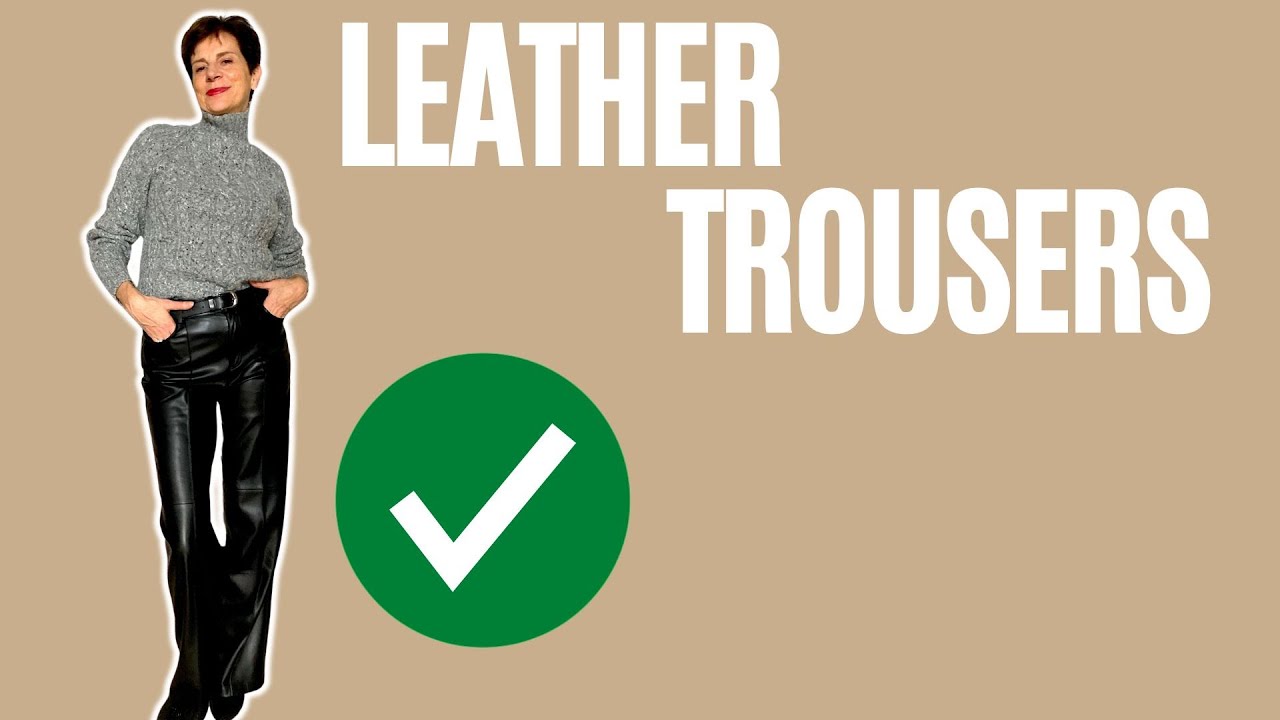 How To Style Leather Trousers: For Women Over 50