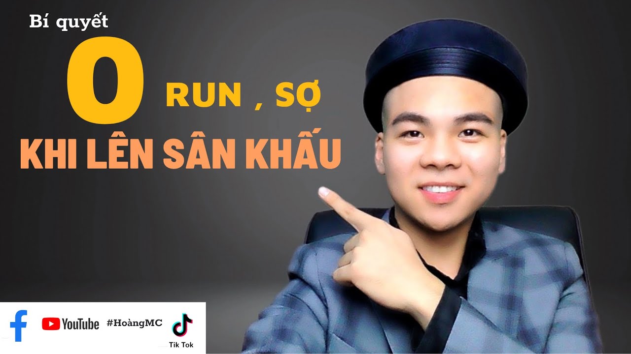 Làm sao để Không RUN , SỢ  khi lên sâu khấu?