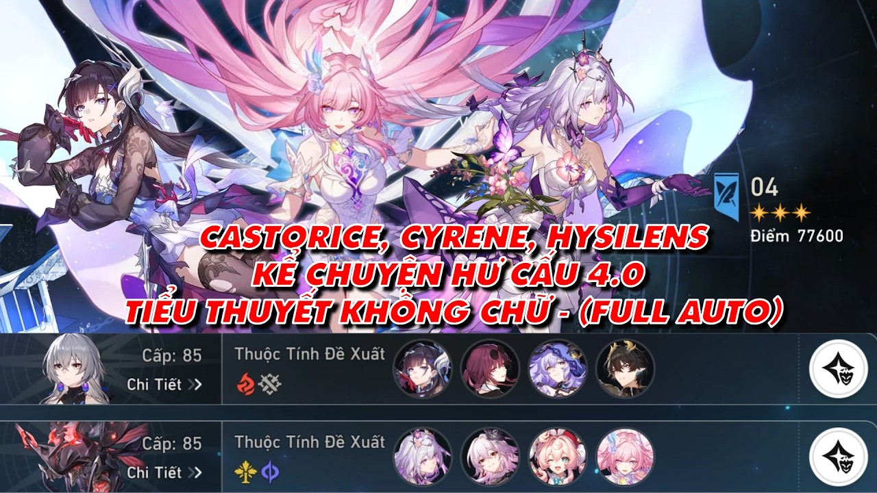 Honkai Star: Cyrene, Castorice, Hysilens Kể Chuyện Hư Cấu 4.0 - Tiểu Thuyết Không Chữ (Full Auto)