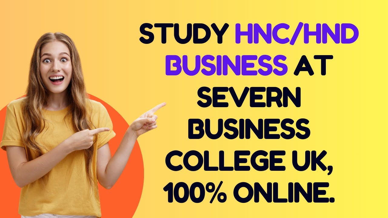 Study HNC/HND Business at Severn Business College UK, 100% Online.