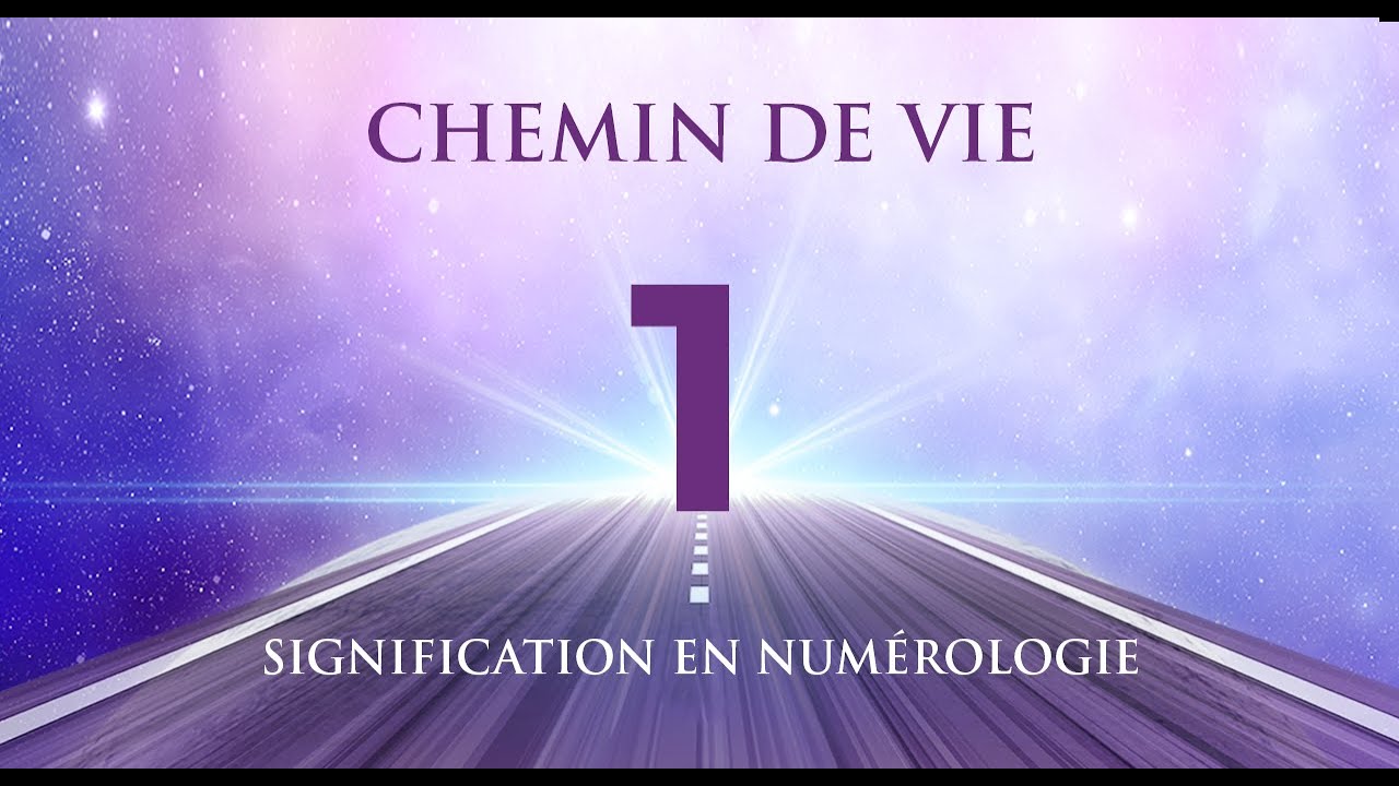 🛤️ CHEMIN DE VIE 1 EN NUM&Eacute;ROLOGIE : Tout savoir !