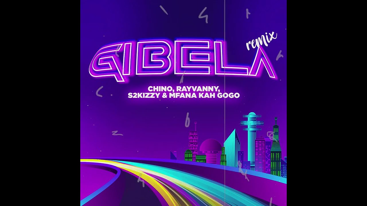 Gibela Remix - Chino Kidd, Rayvanny, S2kizzy & Mfana Kah Gogo