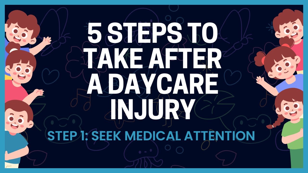 5 Steps to Take After a Daycare Injury: Step 1: Seek Medical Attention Immediately