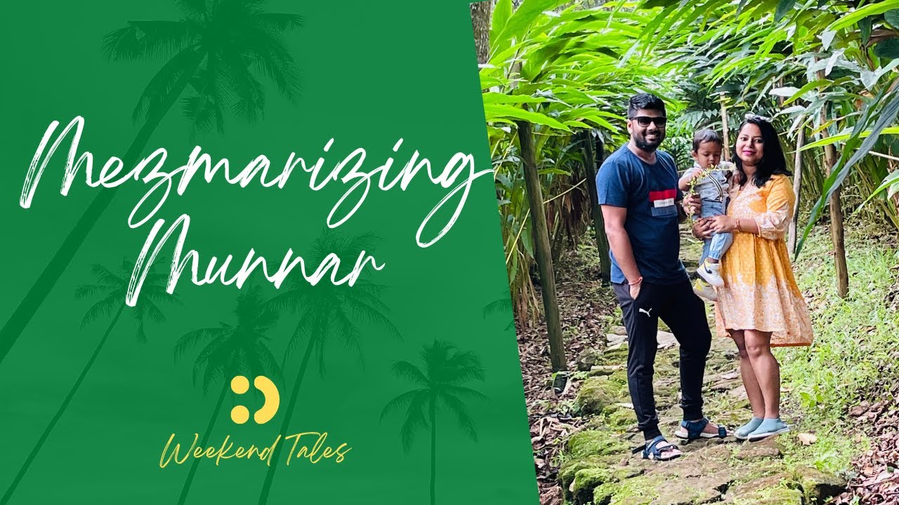 Mesmerising Munnar - Part 2 | Most Awaited Trip | Weekend Tales